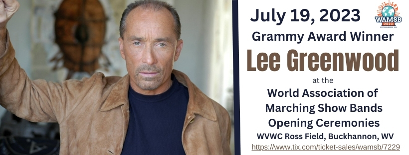July 19, 2023
Grammy Award Winner Lee Greenwood
at the World Association of Marching Show Bands Opening Ceremonies
WVWC Ross Field, Buckhannon, WV